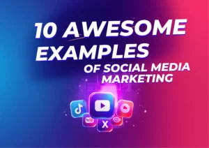 10 Awesome Examples of Social Media Marketing