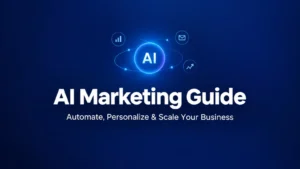 AI Marketing: How to Automate and Scale Your Business