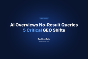 AI Overviews No-Result Queries: 5 Critical GEO Shifts