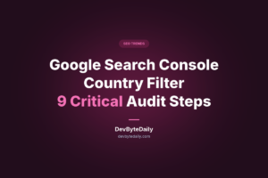 Google Search Console Country Filter 9 Critical Audit Steps