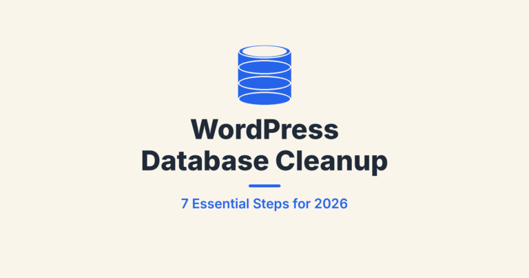 WordPress Database Cleanup: 7 Essential Steps for 2026